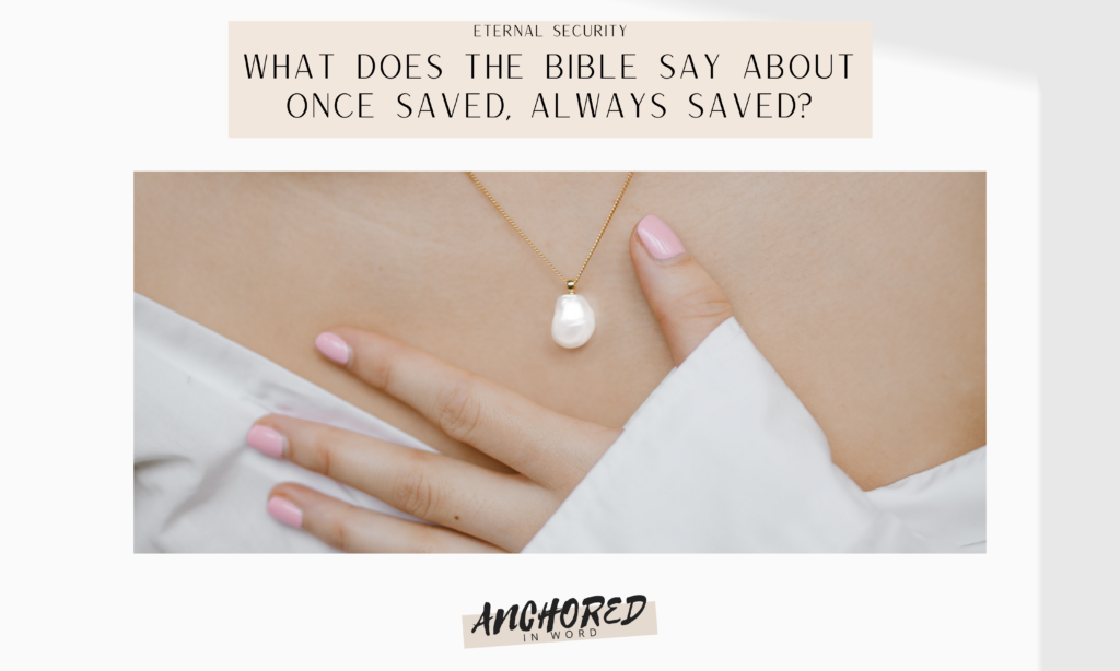 is Once saved always saved biblical?