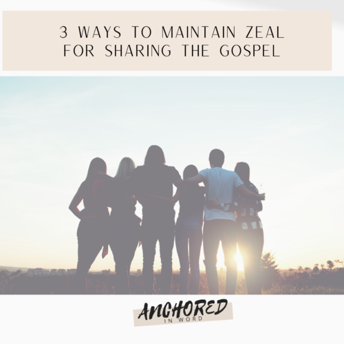 3 Ways to Maintain Zeal for Sharing the Gospel