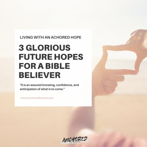 3 GLORIOUS FUTURE HOPES FOR A BIBLE BELIEVER