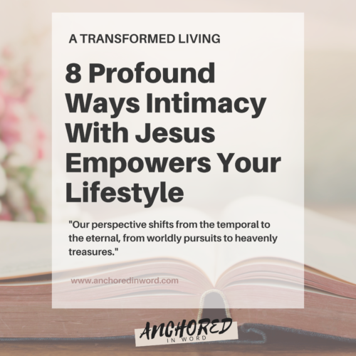 deepening your intimacy with Jesus will alter your lifestyle.