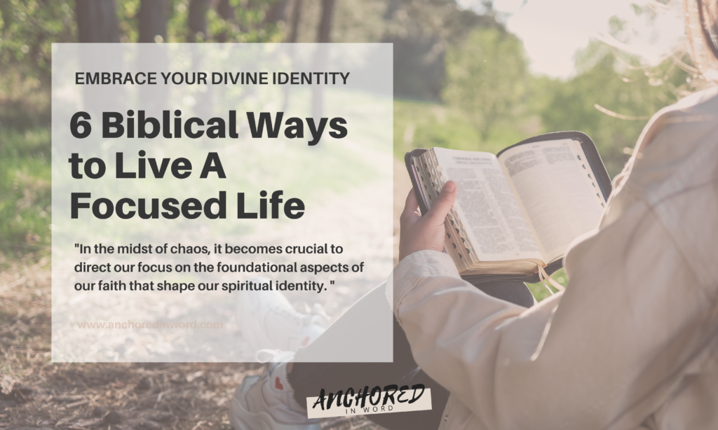 a Bible reading christian living a focused life by embracing their divine identity