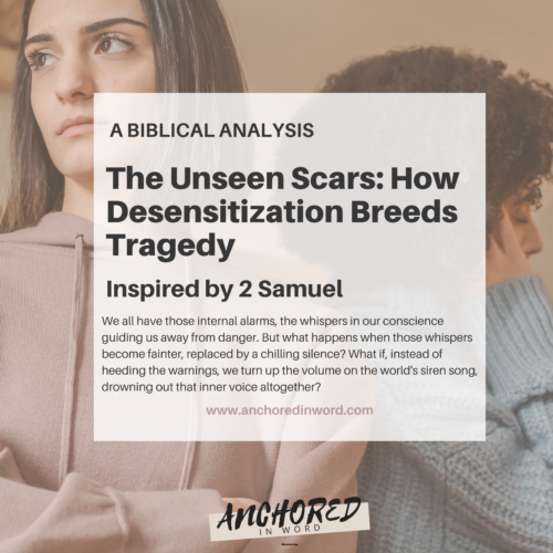 The Unseen Scars: How Desensitization Breeds Tragedy (Inspired by 2 Samuel)