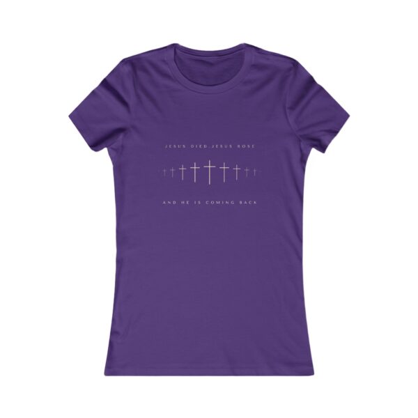 Jesus Died, Rose and He's coming Back Women's Favorite Tee - Image 9